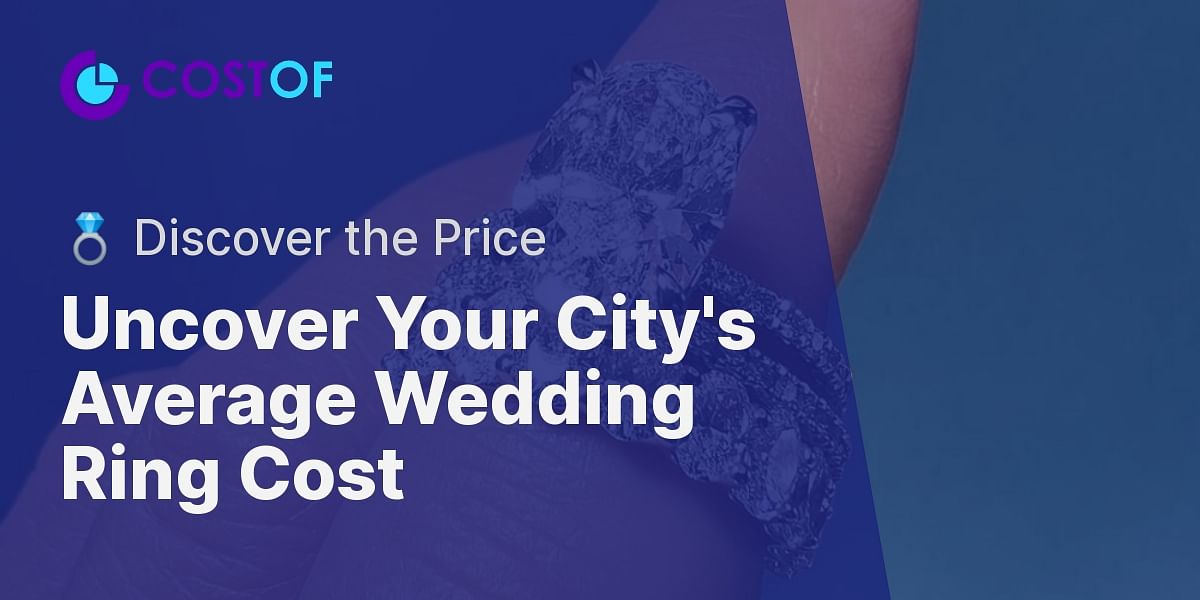 How to Determine the Average Wedding Ring Cost in Your City